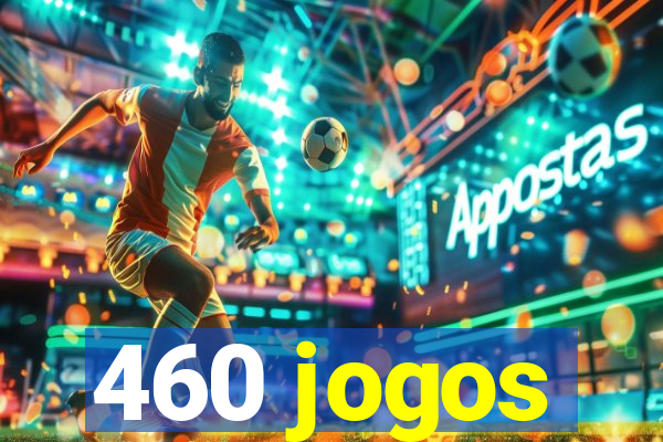 460 jogos